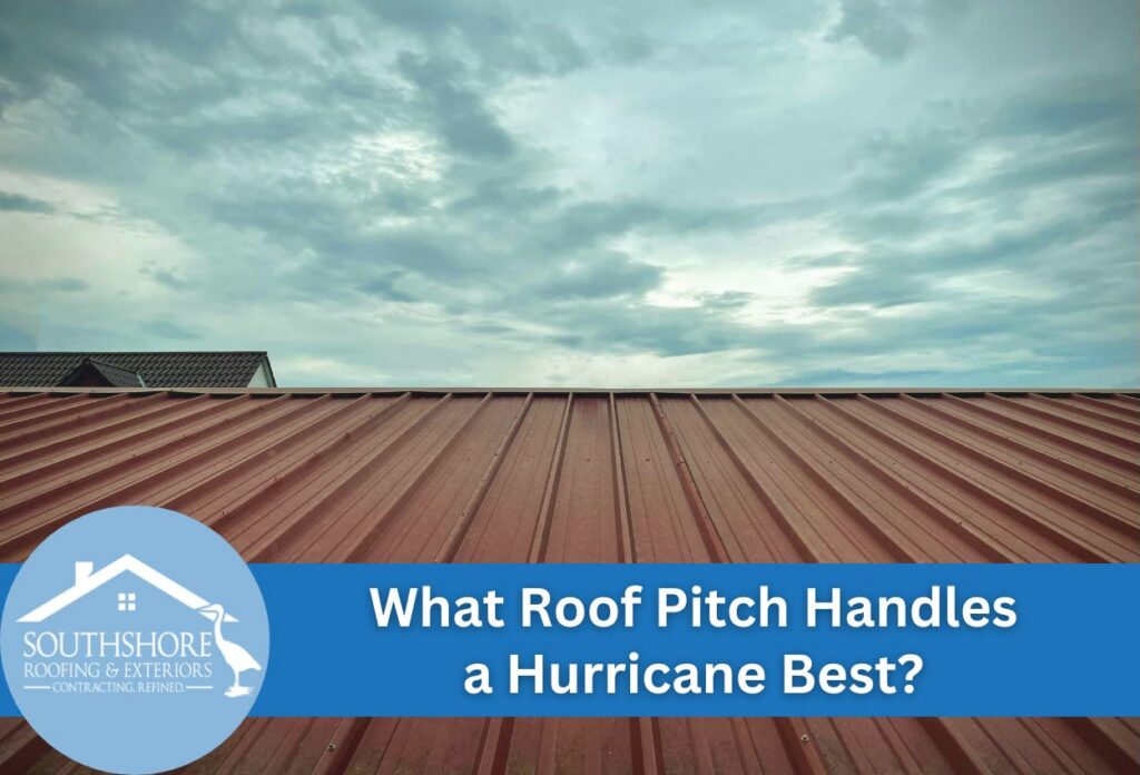 What Roof Pitch Handles a Hurricane Best? What roof pitch handles a hurricane best