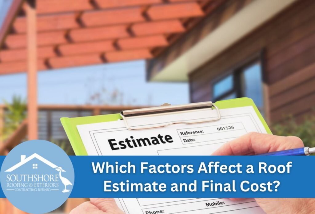 Which Factors Affect a Roof Estimate and Final Cost? roof estimate